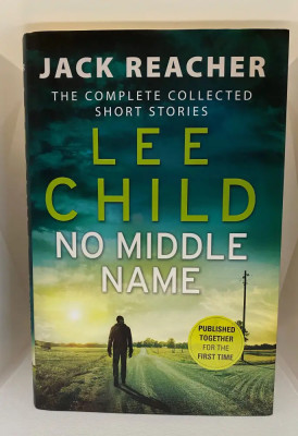 Lee Child - No Middle Name ( The Complete Collected Short Stories ) foto