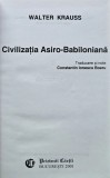 Civilizatia Asiro-Babiloniana, Walter Krauss, 2001, Editura Prietenii Cartii, Coperta Cartonata, 270 pagini