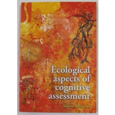 ECOLOGICAL ASPECTS OF COGNITIVE ASSESSMENT by SHARON BOUWENS , 2009