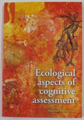ECOLOGICAL ASPECTS OF COGNITIVE ASSESSMENT by SHARON BOUWENS , 2009 foto