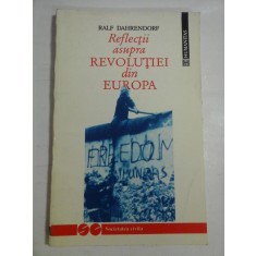 REFLECTII ASUPRA REVOLUTIEI DIN EUROPA - RALF DAHRENDORF