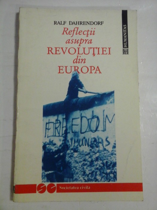 REFLECTII ASUPRA REVOLUTIEI DIN EUROPA - RALF DAHRENDORF