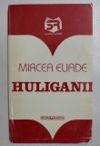 HULIGANII de MIRCEA ELIADE , 1995