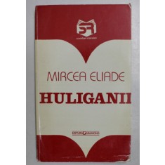 HULIGANII de MIRCEA ELIADE , 1995