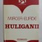 HULIGANII de MIRCEA ELIADE , 1995