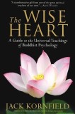 The Wise Heart: A Guide to the Universal Teachings of Buddhist Psychology