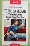 Daniela Zeca-Buzura - Totul la vedere - Televiziunea dupa Big Brother (Editia: 2007)