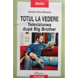 Daniela Zeca-Buzura - Totul la vedere - Televiziunea dupa Big Brother (Editia: 2007)