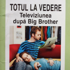 Totul la vedere - Televiziunea dupa Big Brother