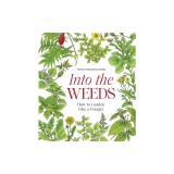 Into the Weeds: How to Garden Like a Forager