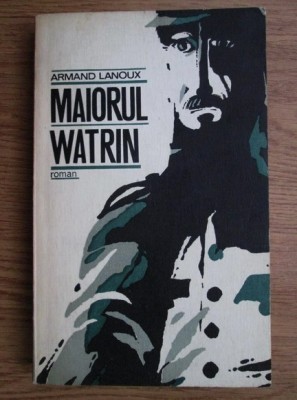 Armand Lanoux - Maiorul Watrin foto