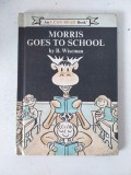 Morris Goes to School by B. Wiseman, an "I Can Read Book", 1970