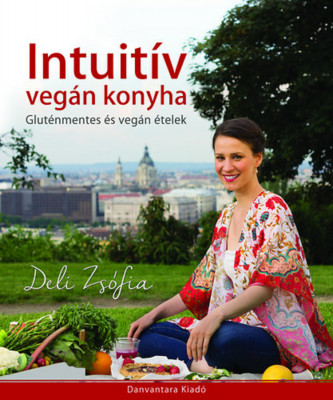 Intuit&amp;iacute;v veg&amp;aacute;n konyha - Glut&amp;eacute;nmentes &amp;eacute;s veg&amp;aacute;n &amp;eacute;telek - Deli Zs&amp;oacute;fia foto