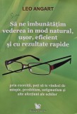 Sa ne imbunatatim vederea in mod natural, usor, eficient si cu rezultate rapide - 2008 - Leo Angart (B212), For You