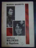 Contesa Walewska Si Napoleon - Marian Brandys ,543857