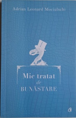 Mic tratat de bunastare &amp;ndash; Adrian Leonard Mociulschi foto