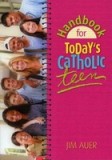 Handbook for Today&#039;s Catholic Teen