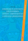 Introducere in hipnoterapia si in psihoterapia cognitiv-comportamentala a copilului si a adolescentului | Viorel Lupu