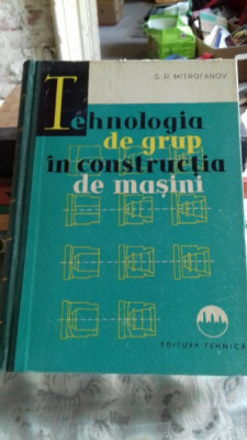 TEHNOLOGIA DE GRUP IN CONSTRUCTIA DE MASINI - S.P. MITROFANOV foto