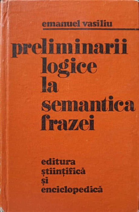 PRELIMINARII LOGICE LA SEMANTICA FRAZEI-EMANUEL VASILIU