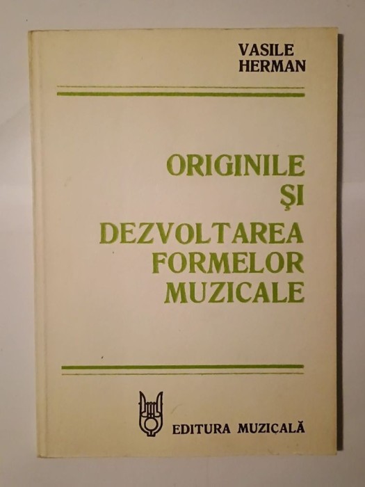 Vasile Herman - Originile și dezvoltarea formelor muzicale (1982, 148 p.)