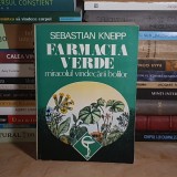 SEBASTIAN KNEIPP - FARMACIA VERDE : MIRACOLUL VINDECARII BOLILOR *