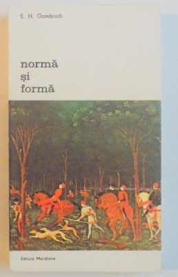 NORMA SI FORMA-E.H. GOMBRICH,BUCURESTI 1981 foto