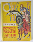 POVESTI , POVESTIRI , AMINTIRI de ION CREANGA , CONTINE ILUSTRATII DE LIVIA RUSZ , 1979 , COTOR RESTAURAT