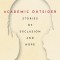 Academic Outsider: Stories of Exclusion and Hope