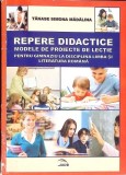 REPERE DIDACTICE. MODELE DE PROIECTE DE LECTIE PENTRU GIMNAZIU LA DISCIPLINA LIMBA SI LITERATURA-SIMONA MAD-268056