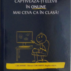 Captiveaza-ti elevii in online mai ceva ca in clasa! - Calin Iepure (cateva insemnari in creion)