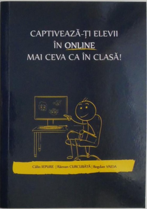 Captiveaza-ti elevii in online mai ceva ca in clasa! - Calin Iepure (cateva insemnari in creion)
