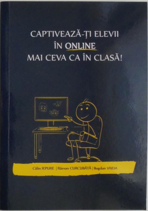 Captiveaza-ti elevii in online mai ceva ca in clasa! - Calin Iepure (cateva insemnari in creion)