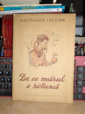 ASZTALOS ISTVAN - DE CE MARUL E ROTUND * ILUSTRATII ARZ HELMUT , 1956 * foto