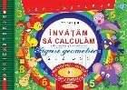 Invatam sa calculam. Scrie si sterge. Adunarea si scaderea. Figuri geometrice