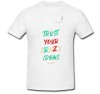 Tricou &quot; Ai incredere in ideile tale nebunesti! &quot;