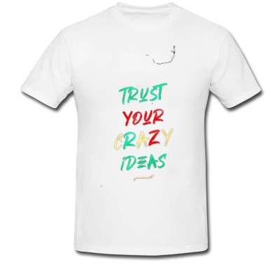 Tricou &amp;quot; Ai incredere in ideile tale nebunesti! &amp;quot; foto