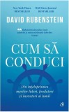 Cumpara ieftin Cum să conduci - Hardcover - David Rubenstein - Curtea Veche