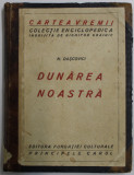 CARTEA VREMII , COLECTIA ENCICLOPEDICA INGRIJITA de NICHIFOR GRAINIC , DUNAREA NOASTRA de N. DASCOVICI, 1921