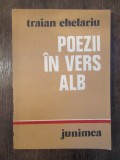 Poezii &icirc;n vers alb - Traian Chelariu