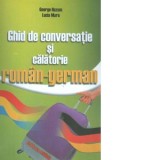 Ghid de conversatie si calatorie roman - german - George Huzum