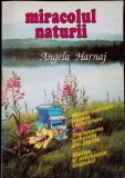 MIRACOLUL NATURII de ANGELA HARNAJ, Carte Romana, Editura H Jr., 1991, Stare Buna, Necartonata