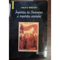 Imparatia lui Dumnezeu si imparatia cezarului - Nikolai Berdiaev