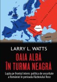 Oaia albă &icirc;n turma neagră. Politica de securitate a Rom&acirc;niei &icirc;n perioada războiului rece