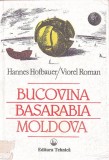 C9057N Bucovina, Basarabia, Moldova (O țară uitată &icirc;ntre Europa de vest, Rusia și Turcia) de Hannes Hofbauer și Viorel Roman, 1995