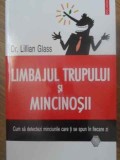 LIMBAJUL TRUPULUI SI MINCINOSII. CUM SA DETECTEZI MINCIUNILE CARE TI SE SPUN IN FIECARE ZI-DR. LILLIAN GLAS-231975