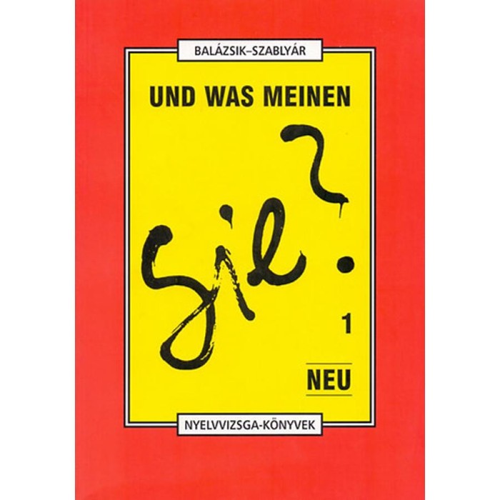 Und was Meinen Sie? 1. - NEU - Materialien zur Konversation und Diskussion - Bal&aacute;zsik M&aacute;ria