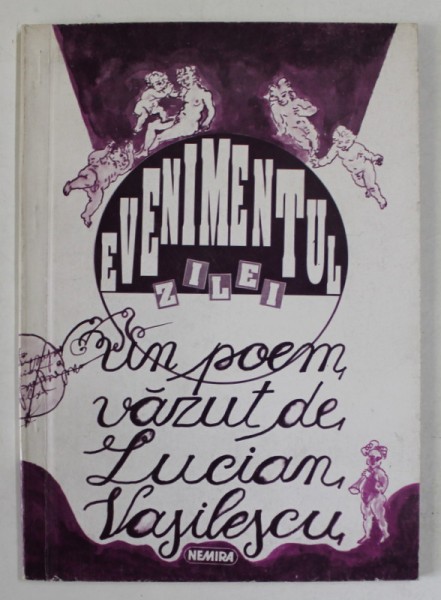 EVENIMENTUL ZILEI , UN POEM VAZUT de LUCIAN VASILESCU , ilustrat de FELIX LUPU , 1995 , DEDICATIE *