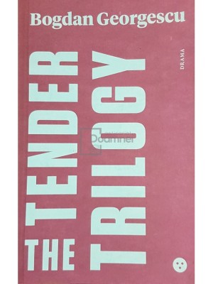 Bogdan Georgescu - Trilogia sensibila / The tender trilogy (Editia: 2022) foto