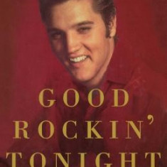 Good Rockin' Tonight: Twenty Years on the Road and on the Town with Elvis